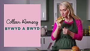 Colleen Ramsey: Bywyd a Bwyd - 1