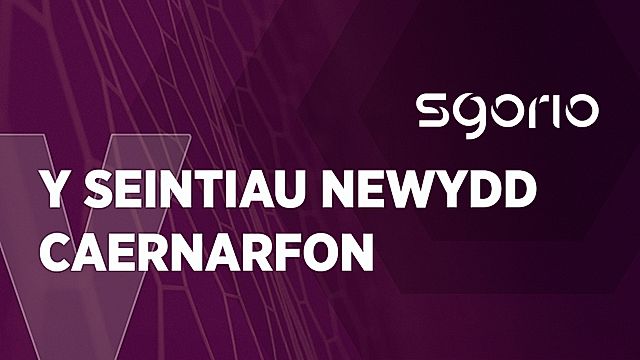 Y Seintiau Newydd v Caernarfon
