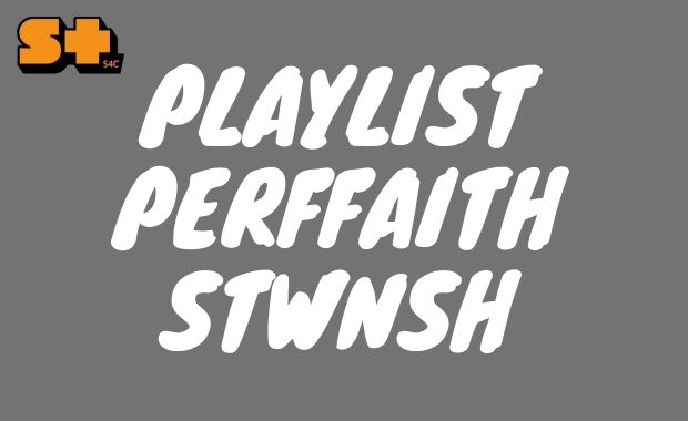 Playlist Perffaith Stwnsh